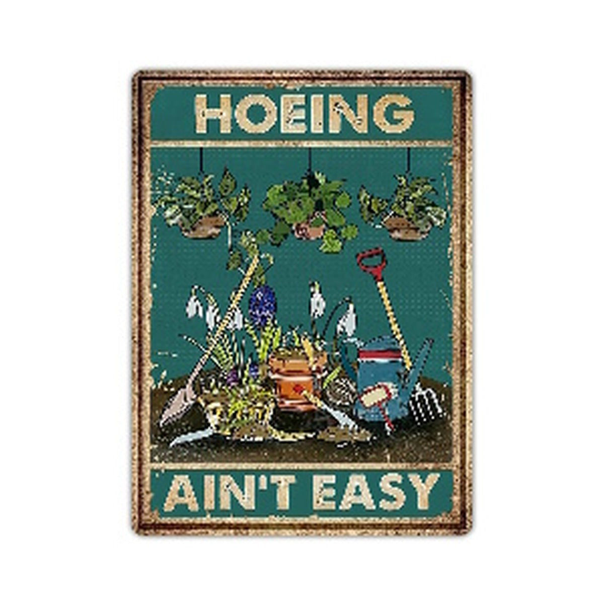 Plaque Card Hoeing aint easy (RUSTIC)