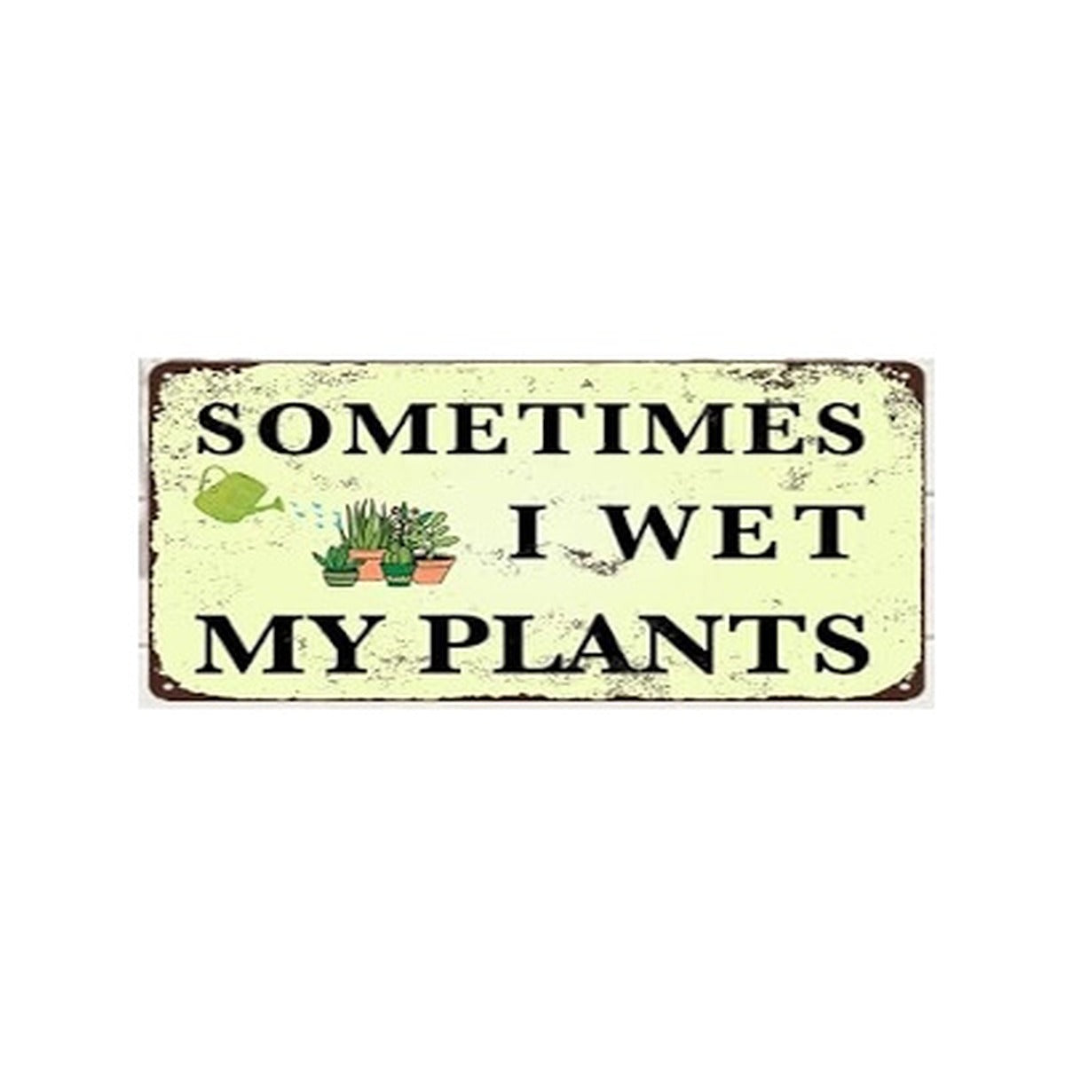 Plaque Card Sometimes I wet my plants